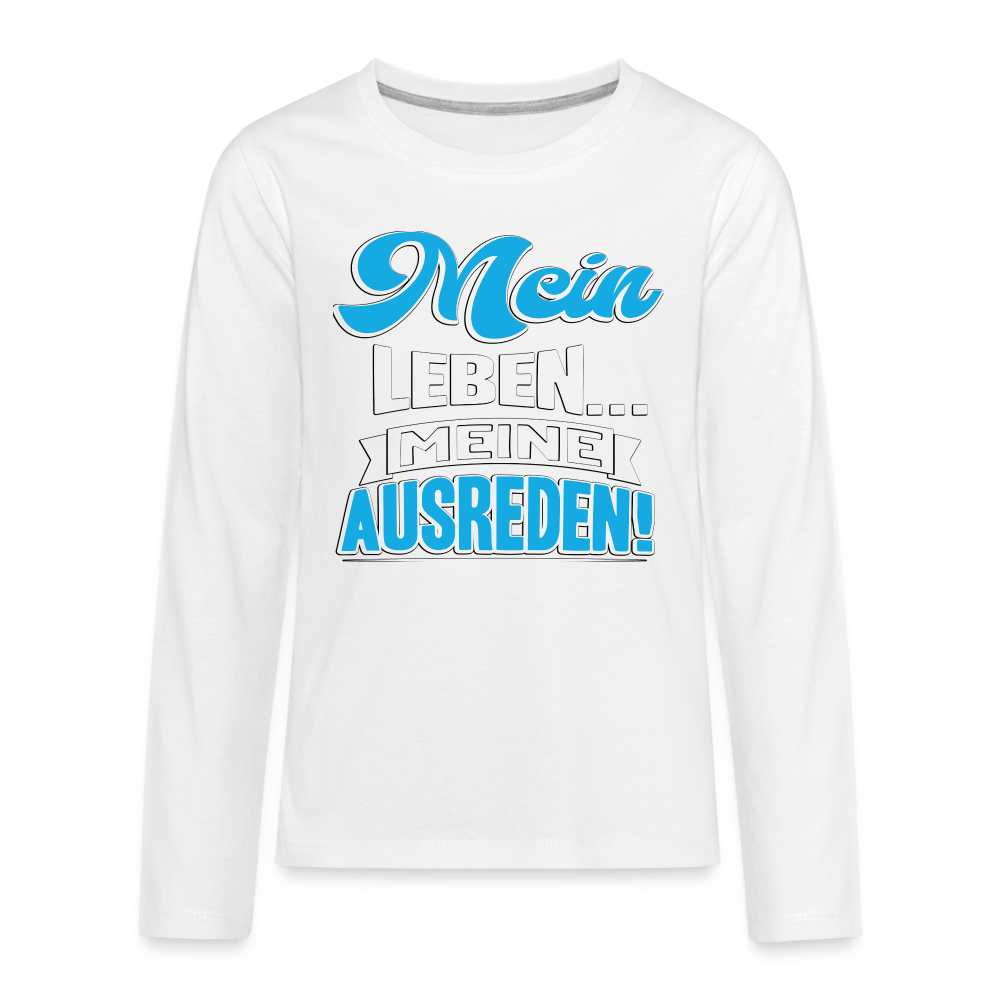 Teenager Premium Langarmshirt - Mein Leben... Meine Ausreden! - weiß