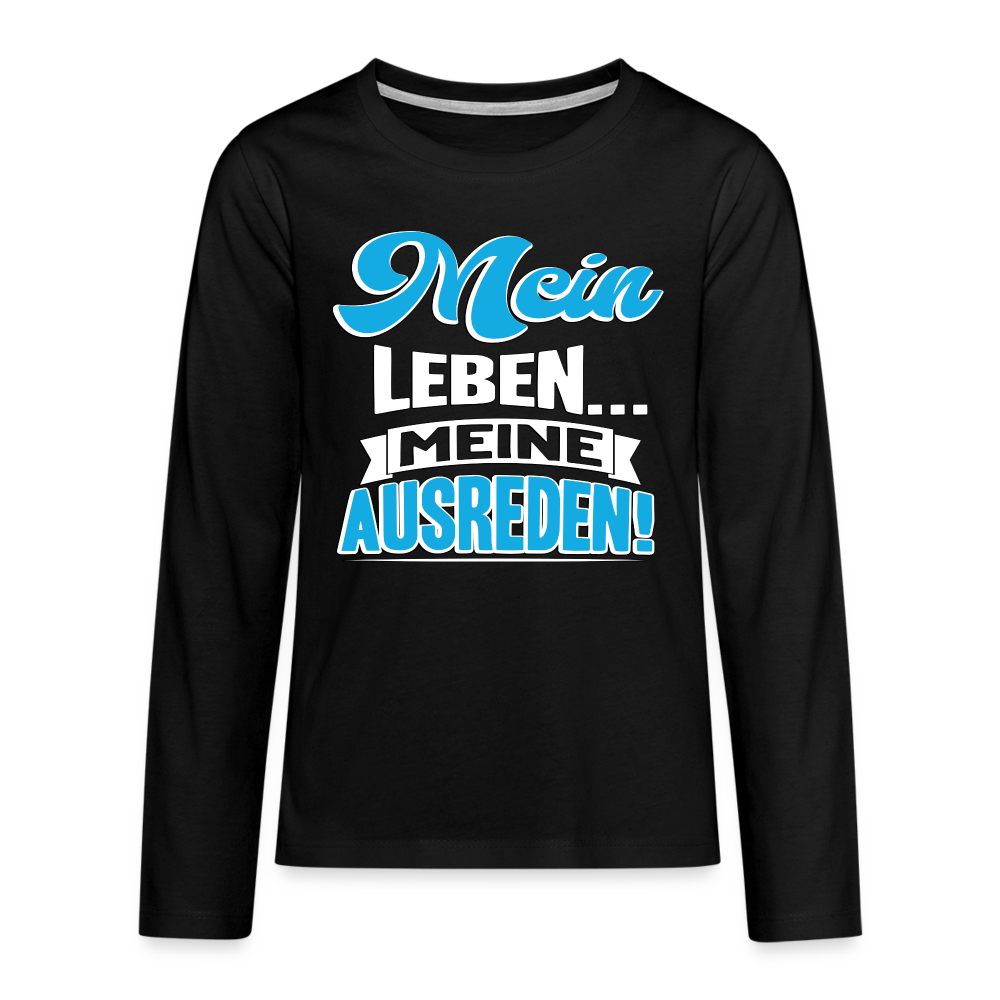 Teenager Premium Langarmshirt - Mein Leben... Meine Ausreden! - Schwarz